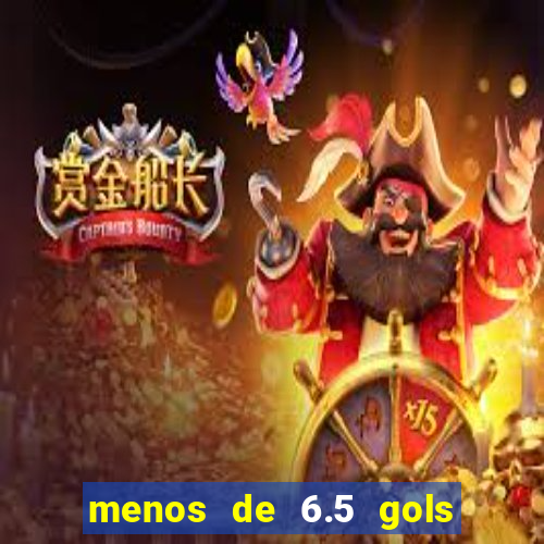 menos de 6.5 gols o que significa