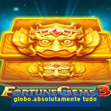 globo.absolutamente tudo