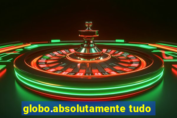 globo.absolutamente tudo