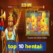 top 10 hentai