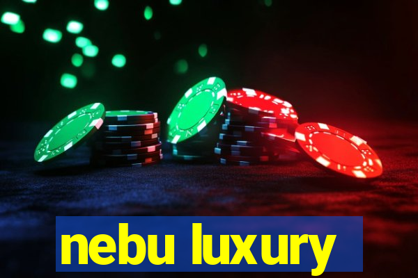 nebu luxury