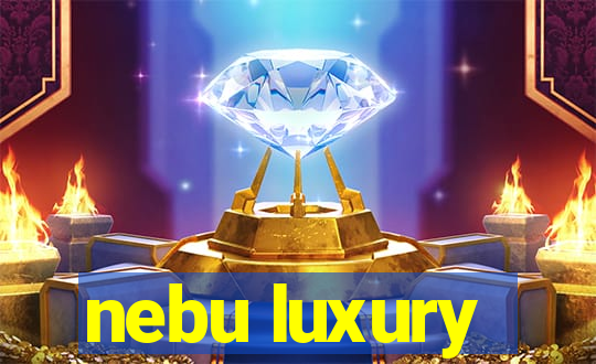 nebu luxury