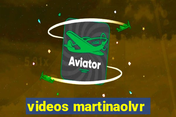 videos martinaolvr