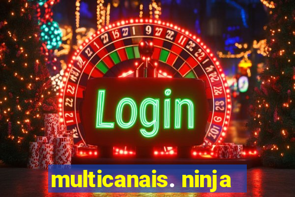 multicanais. ninja