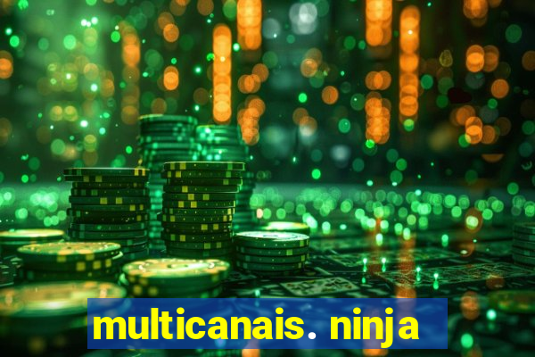 multicanais. ninja