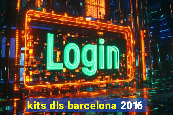 kits dls barcelona 2016