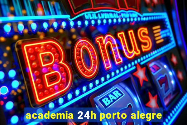 academia 24h porto alegre