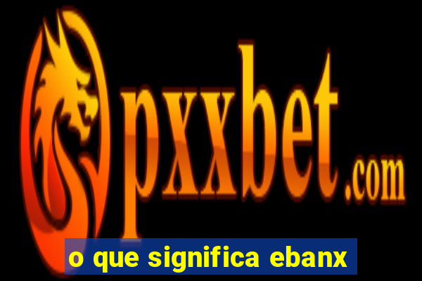 o que significa ebanx