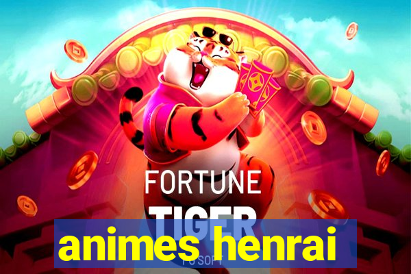 animes henrai