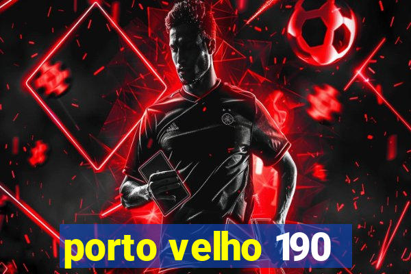 porto velho 190