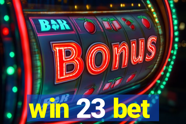 win 23 bet