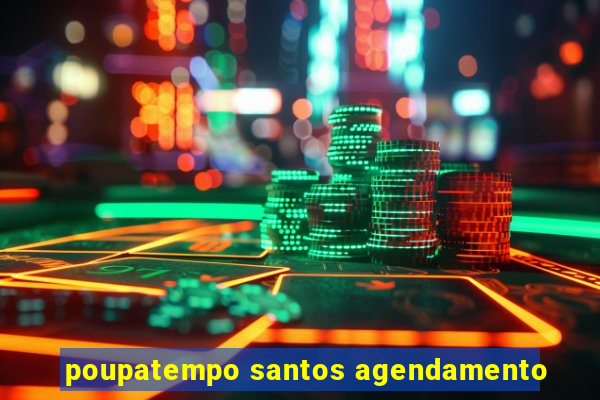 poupatempo santos agendamento