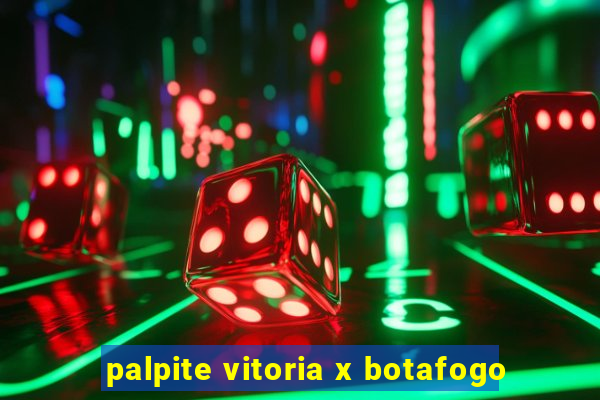 palpite vitoria x botafogo