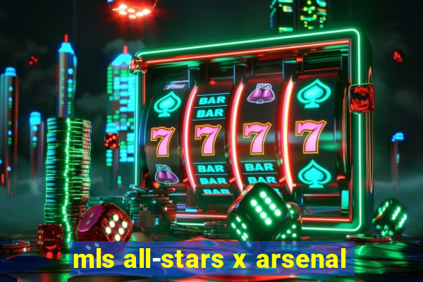 mls all-stars x arsenal