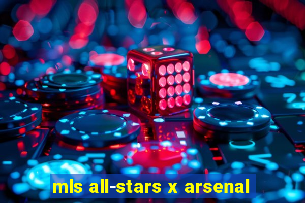 mls all-stars x arsenal