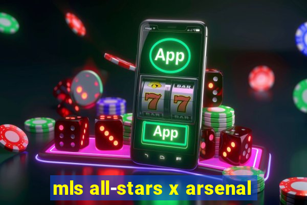 mls all-stars x arsenal