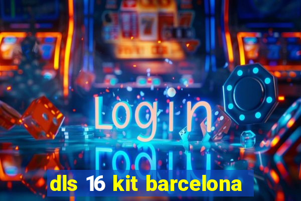 dls 16 kit barcelona