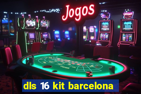 dls 16 kit barcelona