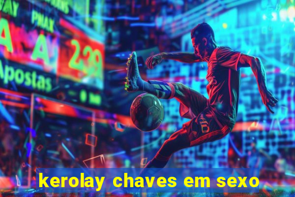 kerolay chaves em sexo