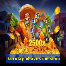 kerolay chaves em sexo