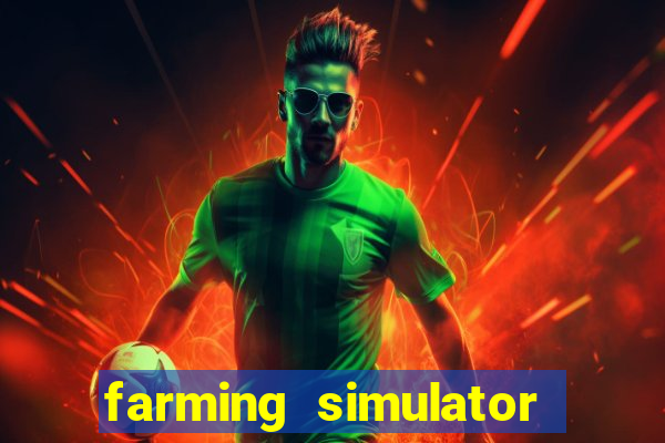 farming simulator 18 dinheiro infinito