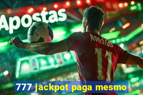 777 jackpot paga mesmo