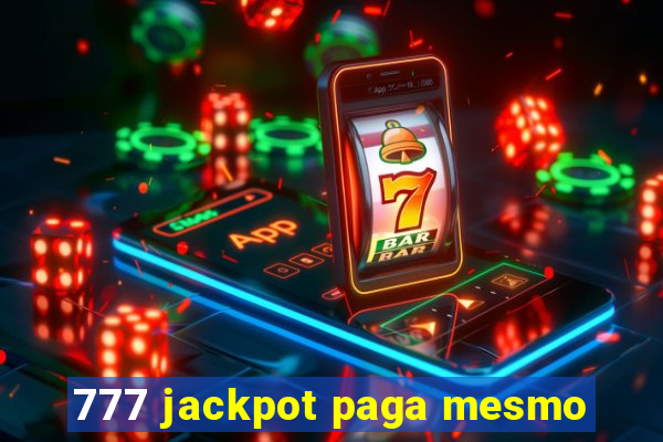 777 jackpot paga mesmo