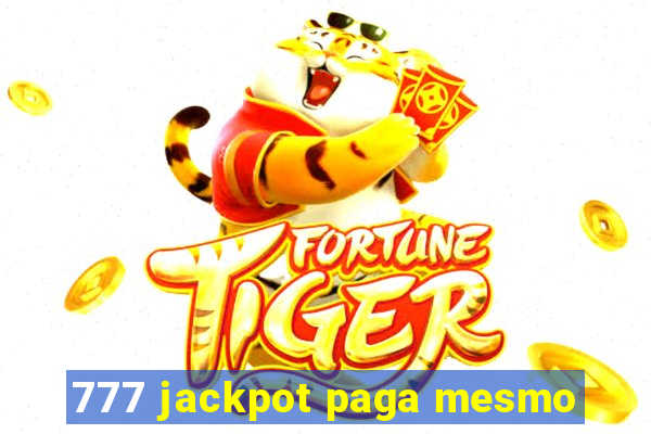 777 jackpot paga mesmo