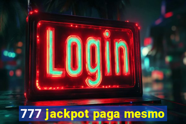 777 jackpot paga mesmo