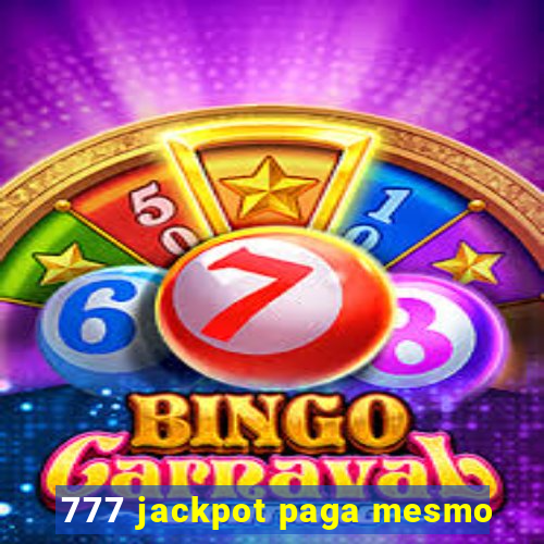 777 jackpot paga mesmo