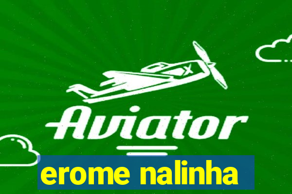 erome nalinha