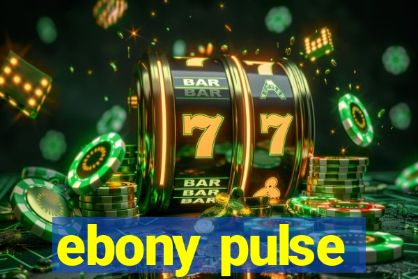 ebony pulse