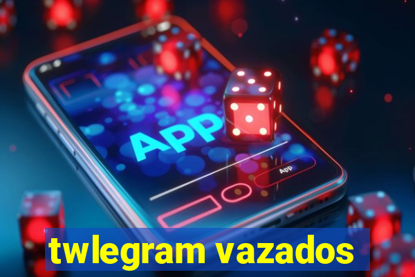 twlegram vazados