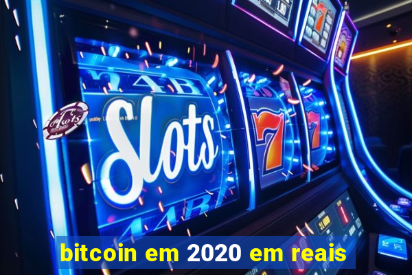 bitcoin em 2020 em reais