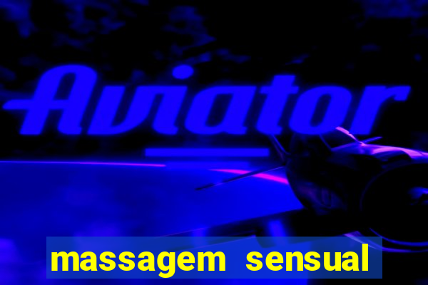 massagem sensual novo hamburgo