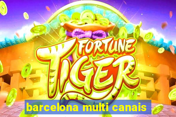 barcelona multi canais