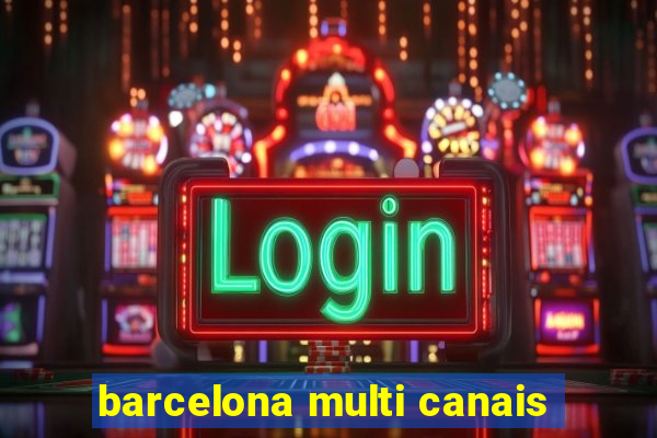 barcelona multi canais