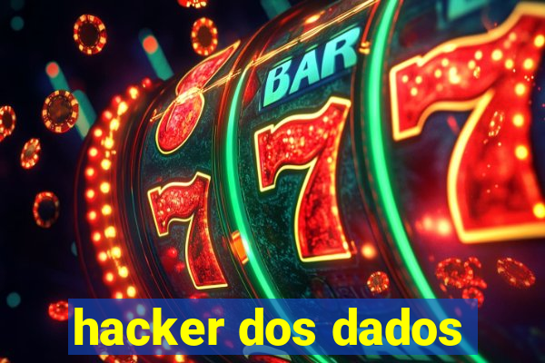 hacker dos dados