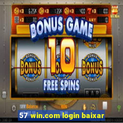 57 win.com login baixar