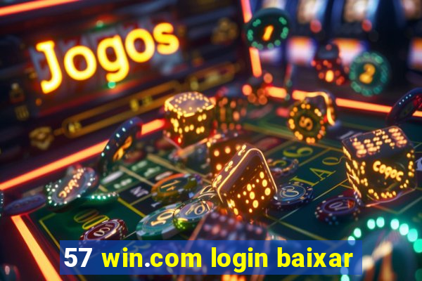 57 win.com login baixar