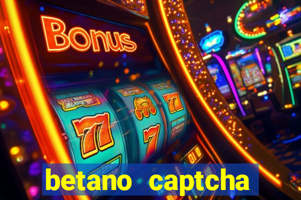 betano captcha security check