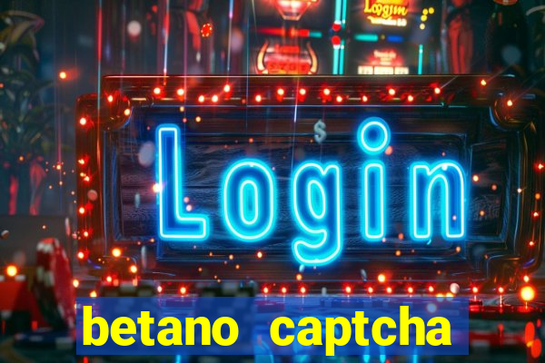 betano captcha security check