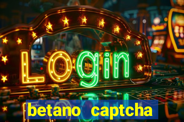 betano captcha security check