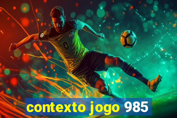 contexto jogo 985