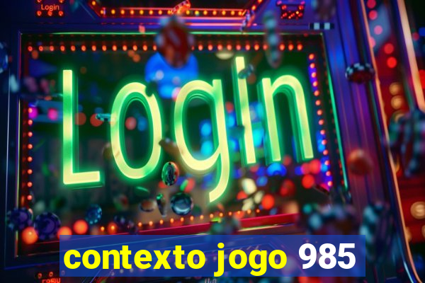 contexto jogo 985