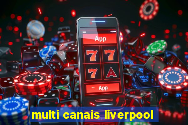 multi canais liverpool