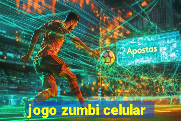 jogo zumbi celular