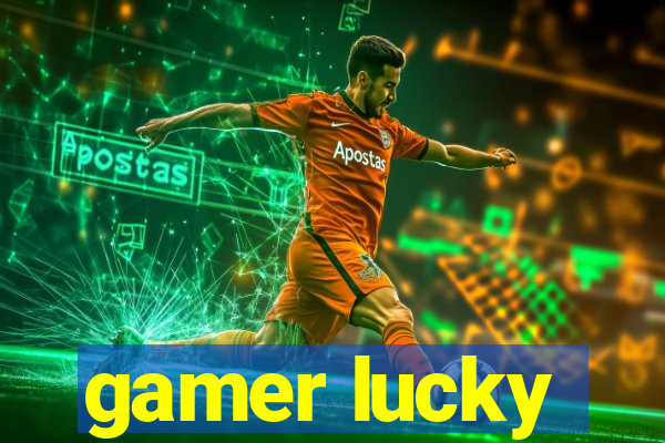 gamer lucky