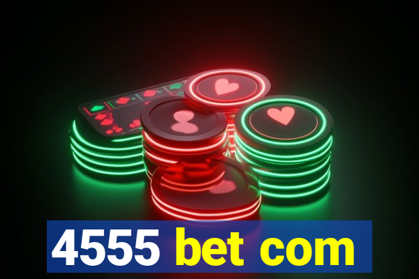 4555 bet com