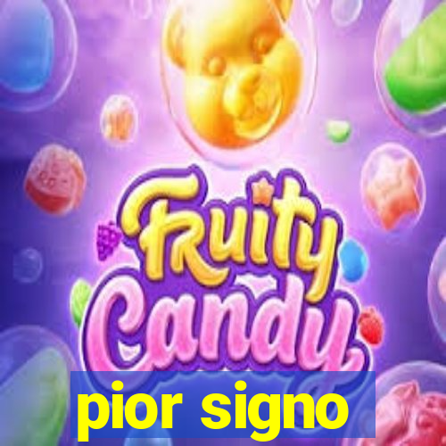 pior signo